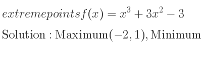 The extreme points of f(x)=x^3+3x^2-3 are Maximum(-2,1),Minimum(0,-3)